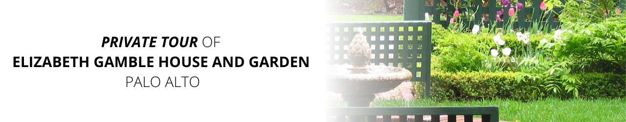 Private Tour of Elizabeth Gamble House and Garden Palo Alto