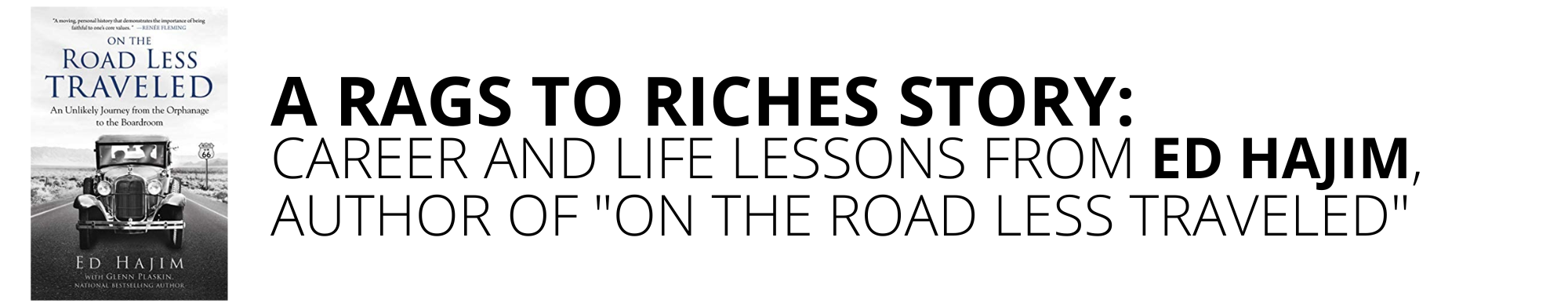 A Rags to Riches story: Career and Life Lessons from Ed Hajim