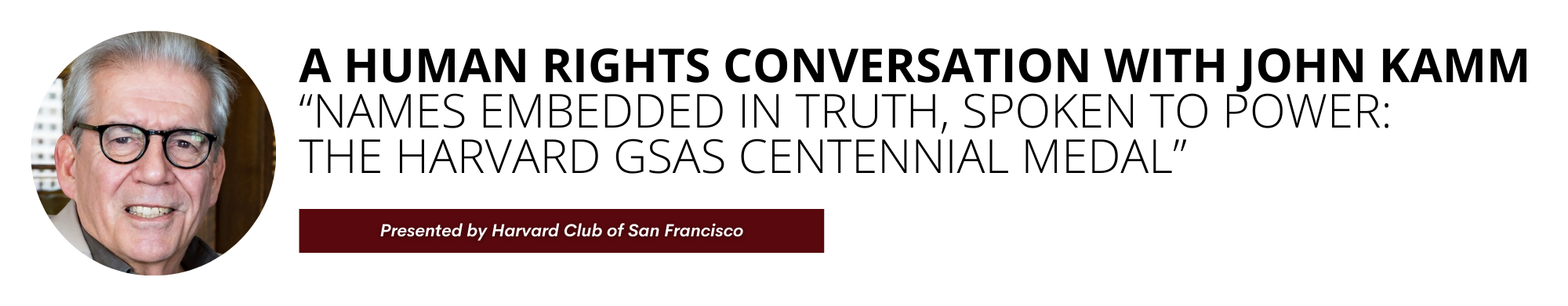 A Human Rights Conversation with John Kamm: “Names Embedded in Truth, Spoken to Power: The Harvard GSAS Centennial Medal”