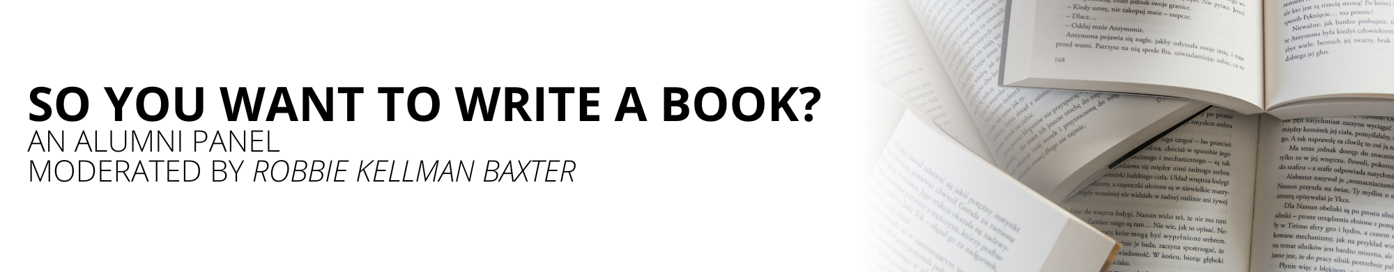 So You Want to Write a Book? An Alumni Panel, Moderated by Robbie Kellman Baxter