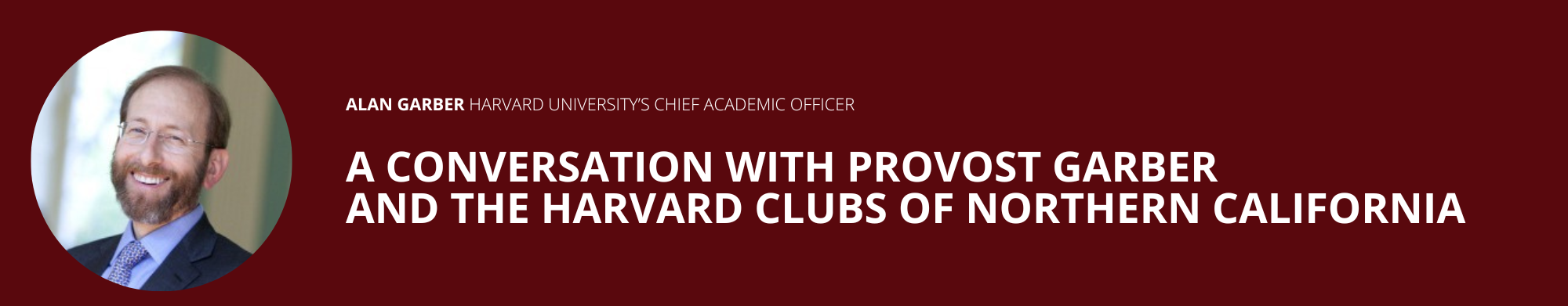 A Conversation with Provost Garber and the Harvard Clubs of Northern California