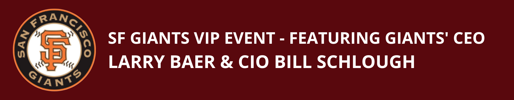 SF Giants VIP Event – Featuring Giants’ CEO Larry Baer & CIO Bill Schlough